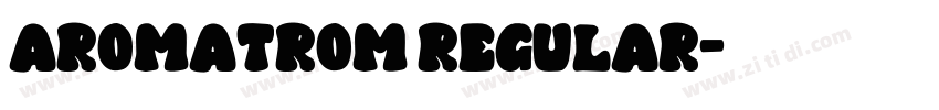 Aromatrom Regular字体转换